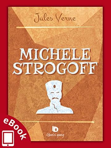 Michele Strogoff (Collana Classici - Letteratura immortale)